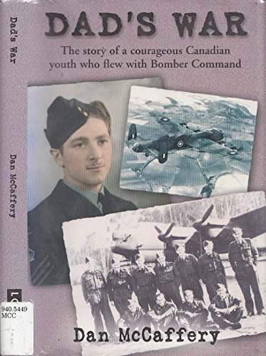 Stock image for Dad's War: The story of a courageous Canadian youth who flew with Bomber Command for sale by Kisselburg Military Books