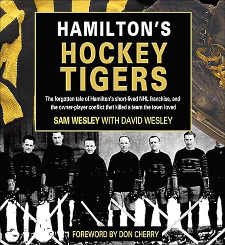 Hamilton's Hockey Tigers The Forgotten Tale Of Hamilton's Short Lived N H L Franchise, And The Ow...