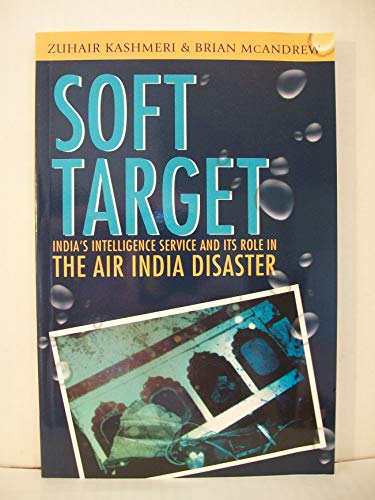 9781550289046: Soft Target: How the Indian Intelligence Service Penetrated Canada