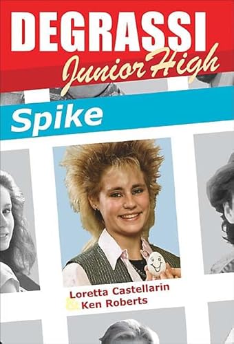 Degrassi Junior High: Spike (9781550289251) by Castellarin, Loretta; Roberts, Ken