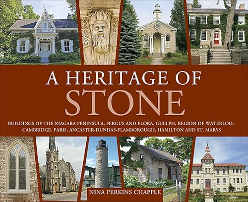 Stock image for A Heritage of Stone: Buildings of Niagara, St. Catharines, the Hamilton Escarpment, Paris, Cambridge, Waterloo County, Guelph, Fergus and Elora and St. Marys (Lorimer Illustrated History) for sale by Laurel Reed Books