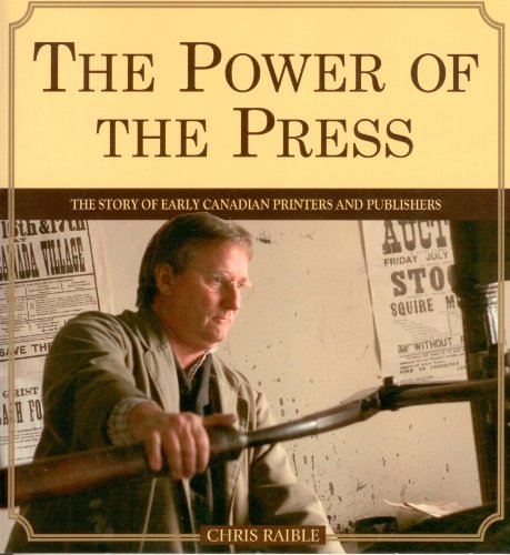 The Power of the Press the Story of Early Canadian Printers and Publishers
