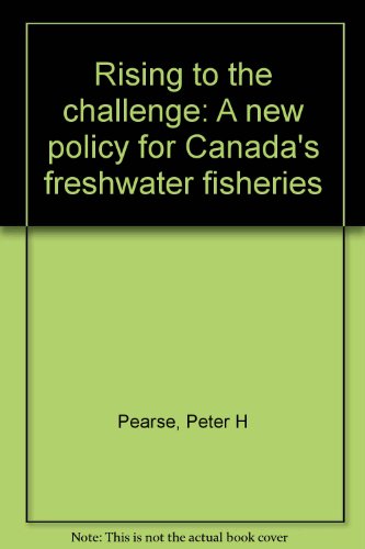 9781550290066: Rising to the challenge: A new policy for Canada's freshwater fisheries