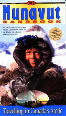 Imagen de archivo de Nunavut Handbook: Travelling in Canada's Arctic a la venta por ThriftBooks-Atlanta