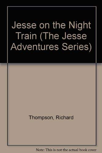 Jesse on the Night Train (The Jesse Adventures Series) (9781550370935) by Thompson, Richard; Fernandes, Eugenie