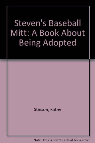 Stock image for Steven's Baseball Mitt : A Book about Being Adopted for sale by Better World Books