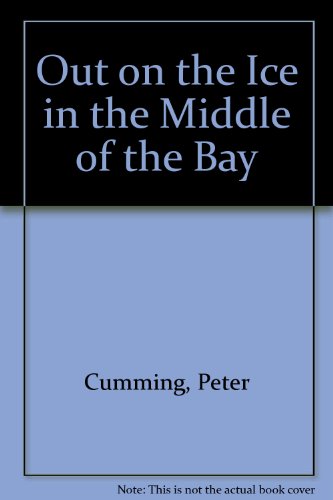 Stock image for Out on the Ice in the Middle of the Bay for sale by Better World Books: West