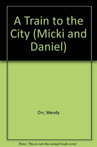 Imagen de archivo de A Train to the City (Micki and Daniel Series) a la venta por SecondSale