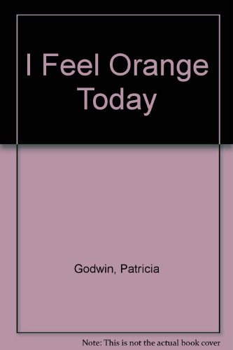 Imagen de archivo de I Feel Orange Today a la venta por ThriftBooks-Atlanta