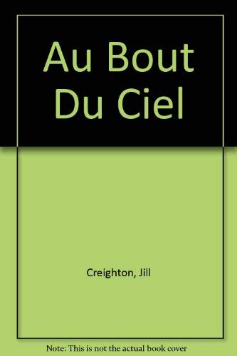 Au bout du ciel (French Edition) (9781550373714) by Creighton, Jill
