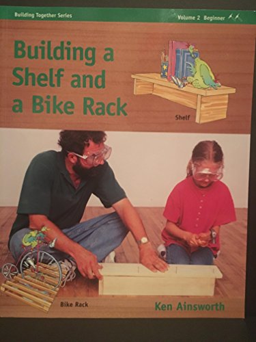 Stock image for Building a Shelf and a Bike Rack: Beginner II - two hammers ('a little more ambitious') (Building Together Series) for sale by Wonder Book