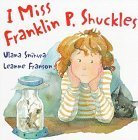 Stock image for I Miss Franklin P. Shuckles for sale by Better World Books