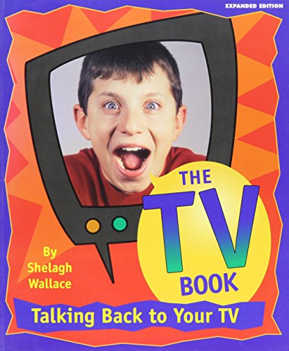 Stock image for The TV Book : The Kid's Guide to Talking Back for sale by Better World Books