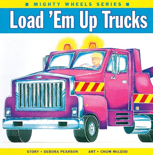 9781550375930: Load 'Em Up Trucks (Mighty Wheels)