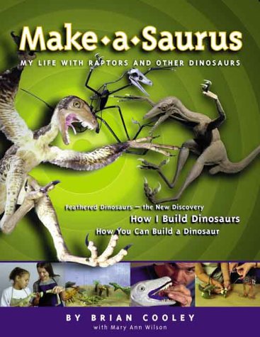 Stock image for Make-a-saurus : My Life with Raptors and Other Dinosaurs for sale by Better World Books: West