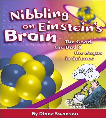9781550376869: Nibbling on Einstein's Brain: The Good, the Bad and the Bogus in Science