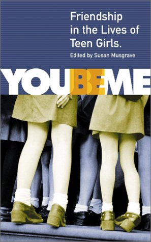 9781550377392: You Be Me: Friendship in the Lives of Teen Girls