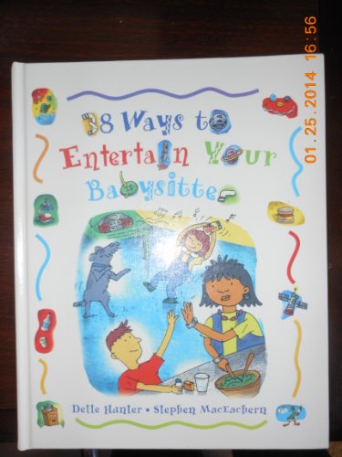 Imagen de archivo de 38 Ways to Entertain Your Babysitter a la venta por Wonder Book