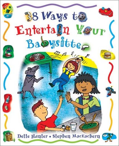 Imagen de archivo de 38 Ways to Entertain Your Babysitter a la venta por Better World Books