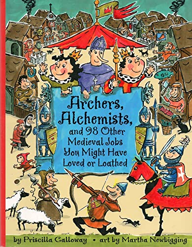 9781550378108: Archers, Alchemists: and 98 Other Medieval Jobs You Might Have Loved or Loathed (Jobs in History)