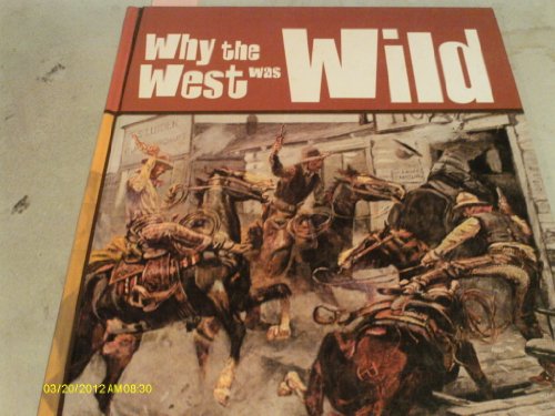 Stock image for Why the West Was Wild for sale by Better World Books: West