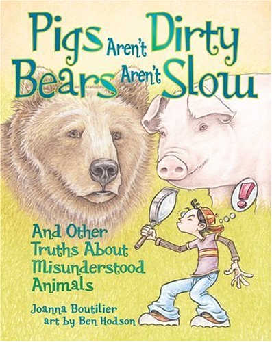 9781550378481: Pigs Aren't Dirty, Bears Aren't Slow: And Other Truths About Misunderstood Animals