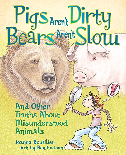 Beispielbild fr Pigs Aren't Dirty, Bears Aren't Slow : And Other Truths about Misunderstood Animals zum Verkauf von Better World Books