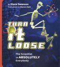 9781550378511: Turn It Loose: The Scientist in Absolutely Everybody