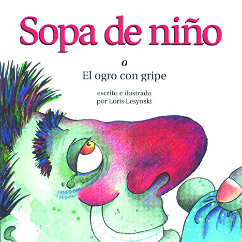 Stock image for Sopa De Nino. Escrito e Ilustrado Por Loris Lesynski. Traducido al espanol por Yanitzia Caneti for sale by Casa del Libro A Specialty Bookstore