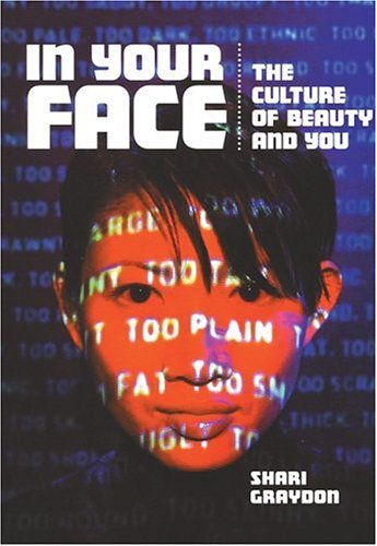 Imagen de archivo de In Your Face: The Culture of Beauty and You a la venta por SecondSale