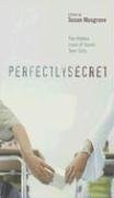 Stock image for Perfectly Secret: The Hidden Lives of Seven Teen Girls for sale by THEVILLAGEBOOKSTORE