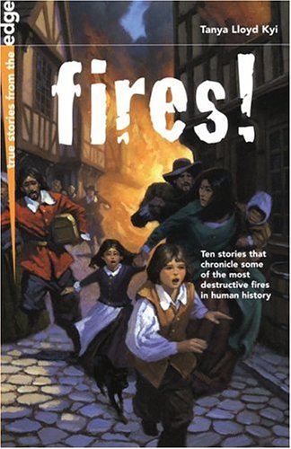 Imagen de archivo de Fires!: Ten Stories that Chronicle Some of the Most Destructive Fires in Human History (TRUE STORIES FROM THE EDGE) a la venta por medimops