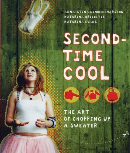 Imagen de archivo de Second-Time Cool: The Art of Chopping Up a Sweater a la venta por Front Cover Books