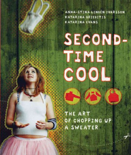 Imagen de archivo de Second-Time Cool : The Art of Chopping up a Sweater a la venta por Better World Books: West