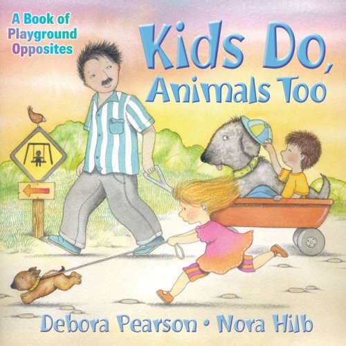 Beispielbild fr Kids Do, Animals Too: A Book of Playground Opposites zum Verkauf von ThriftBooks-Dallas