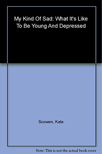 Beispielbild fr My Kind of Sad : What It's Like to Be Young and Depressed zum Verkauf von Better World Books