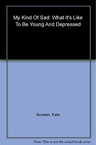 9781550379402: My Kind of Sad: What It's Like to Be Young and Depressed