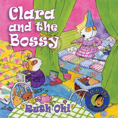Stock image for Clara and the Bossy (A Ruth Ohi Picture Book) for sale by Discover Books