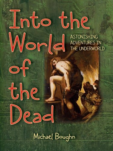 Stock image for Into the World of the Dead: Astonishing Adventures in the Underworld for sale by Dream Books Co.