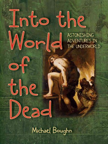Beispielbild fr Into the World of the Dead : Astonishing Adventures in the Underworld zum Verkauf von Better World Books: West