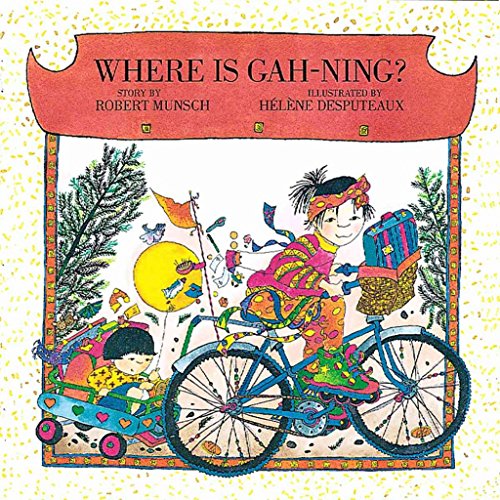 Stock image for Where is Gah-Ning? (Munsch for Kids) for sale by SecondSale
