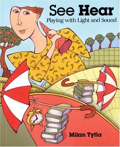 Beispielbild fr See Hear: Playing with Light and Sound zum Verkauf von BookHolders