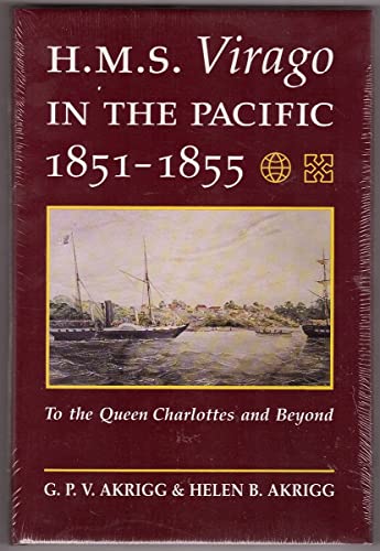 Imagen de archivo de H.M.S. VIRAGO IN THE PACIFIC 1851-1855: TO THE QUEEN CHARLOTTES AND BEYOND a la venta por Easton's Books, Inc.