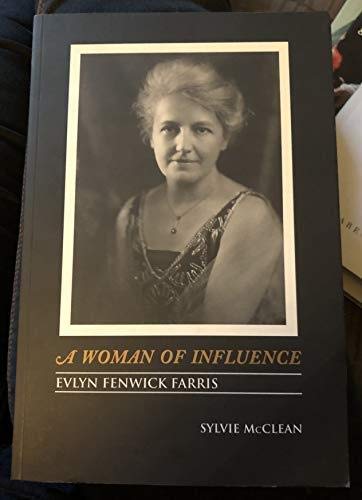 Stock image for A Woman of Influence: Evlyn Fenwick Farris for sale by Book Dispensary