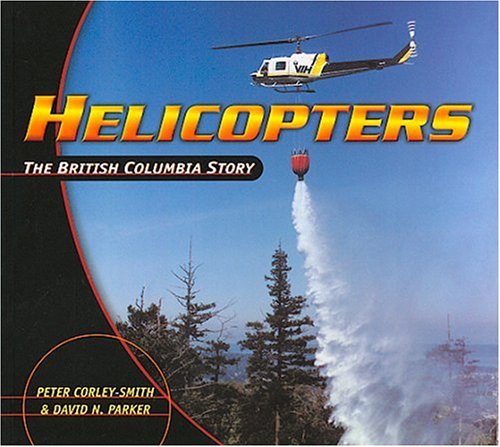 Imagen de archivo de Helicopters: The British Columbia Story a la venta por ThriftBooks-Dallas