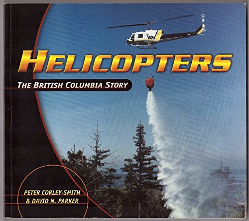 Stock image for Helicopters: The British Columbia Story for sale by ThriftBooks-Atlanta