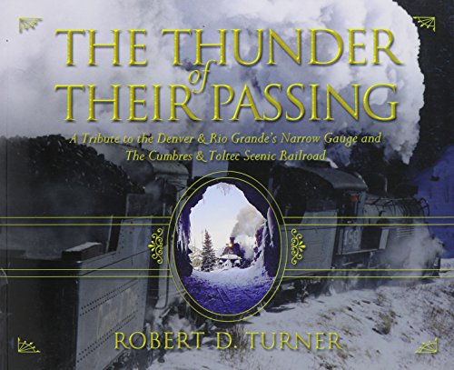 9781550391299: The Thunder of Their Passing: A Tribute to the Denver & Rio Grande's Narrow Gauge and the Cumbres & Toltec Scenic Railroad
