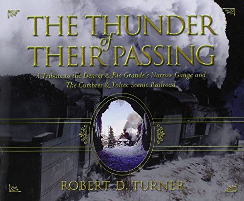 9781550391305: The Thunder of Their Passing: A Tribute to the Denver & Rio Grande's Narrow Gauge and the Cumbres & Toltec Scenic Railroad