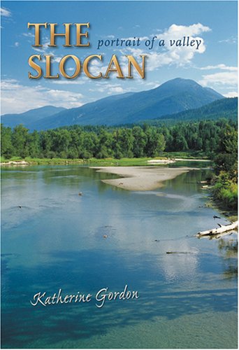 Stock image for The Slocan: Portrait of a Valley for sale by Zoom Books Company