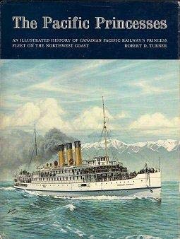 9781550391503: The Pacific Princesses: An Illustrated History of Canadian Pacific Railway's ...